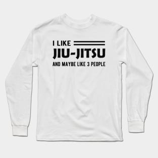 Jiu Jitsu - I like jiu-jitsu and may like 3 people Long Sleeve T-Shirt